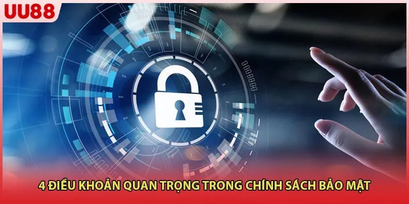 4 điều khoản quan trọng trong chính sách bảo mật