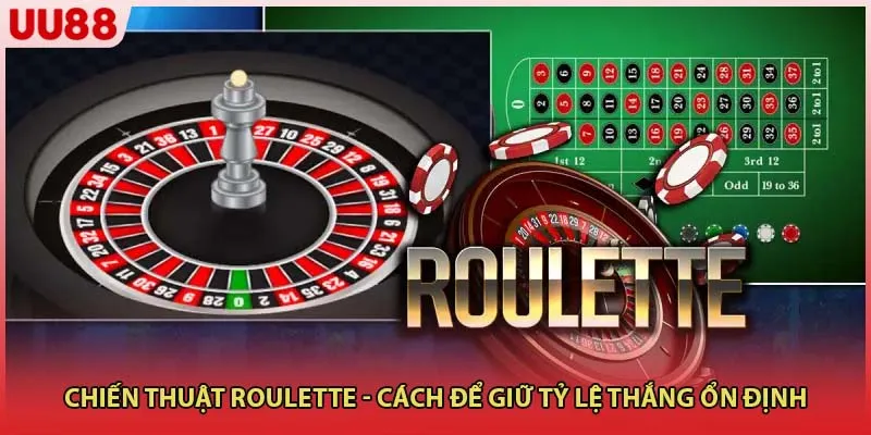 Chiến Thuật Roulette - Cách Để GIữ Tỷ Lệ Thắng Ổn Định